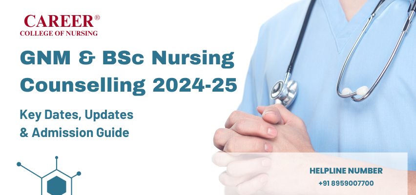 GNM & B.Sc Nursing Counseling 2024-25: Step-by-Step Guide & Key Dates
