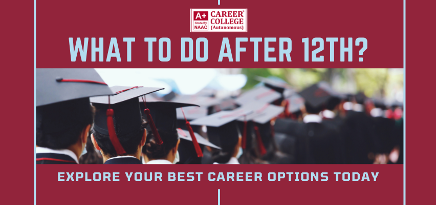 What To Do After 12th? Explore Your Best Career Options Today